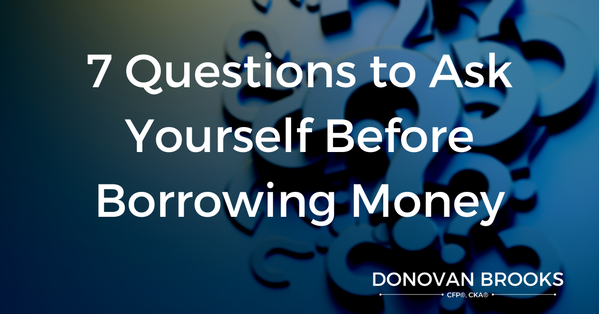 7 Questions to Ask Yourself Before Borrowing Money