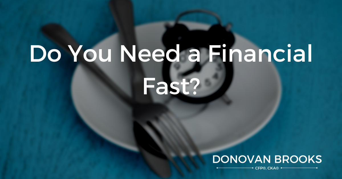 Do You Need a Financial Fast?
