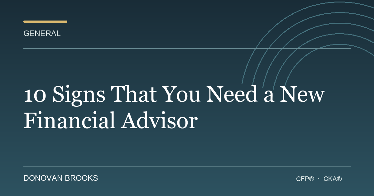 10 Signs That You Need a New Financial Advisor