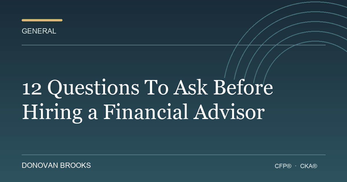 12 Questions To Ask Before Hiring a Financial Advisor